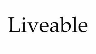 How to Pronounce Liveable