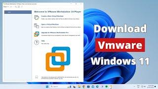 How to Download and Install Vmware in Windows 11