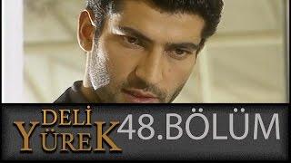 Deli Yürek 48.Bölüm Tek Part İzle (HD)