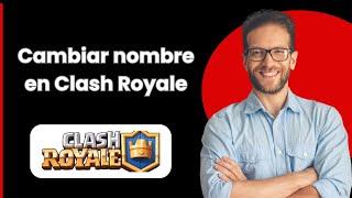 Cómo Cambiar el Nombre en Clash Royale (2024)