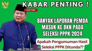 PPPK HARI INI, BANYAK LAPORAN PEMDA KE BKN, APAKAH JADWAL PENGUMUMAN PPPK BERUBAH?