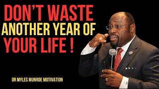 | DON'T WASTE ANOTHER YEAR OF YOUR LIFE |  || BEST MOTIVATIONAL SPEECH BY DR. MYLES MUNROE ||