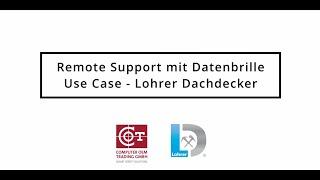 Use Case | Remote Support mit Datenbrille | Lohrer Dachdecker & COT GmbH