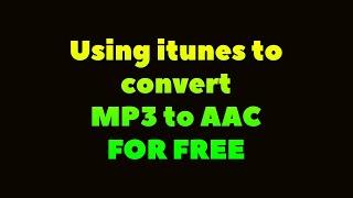 Videos by request: Part 2: MP3 to AAC using Itunes