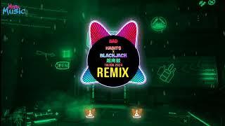 Bad Habits x BlackJack 越南鼓 (KCV Remix Tiktok 2024) || Hot Tiktok Douyin DJ抖音版