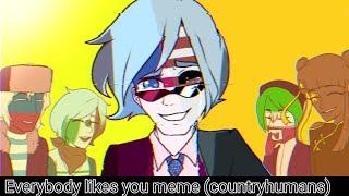 Everybody likes you meme(countryhumans)