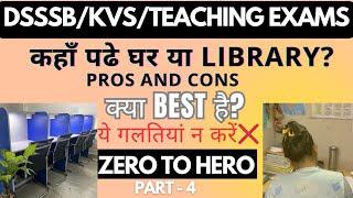 Studying in the LIBRARY vs at HOME:Zero to Hero Series Pt- 4 #dsssb#dsssbprt#kvsprt#kvs#ctet#htet