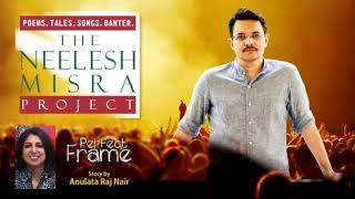 PERFECT FRAME story by Anulata Raj Nair -The Neelesh Misra Project