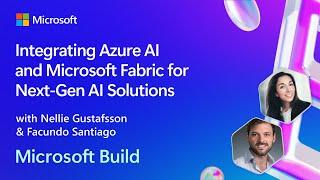 Integrating Azure AI and Microsoft Fabric for Next-Gen AI Solutions | BRK103
