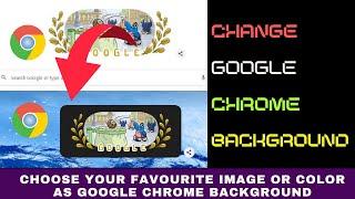 How to Change Google Chrome Background Image or Colour or Theme on your PC 2024