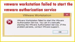 Fix "vmware workstation failed to start the vmware authorization service"