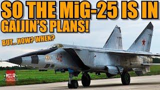 MiG-25 might come SOONish? WELL... it is in the plans! - War Thunder