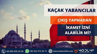 Kaçak Yabancılar Çıkış Yapmadan İkamet İzni Alabilir mi?