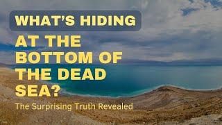 What’s Hiding at the Bottom of the Dead Sea? The Surprising Truth Revealed