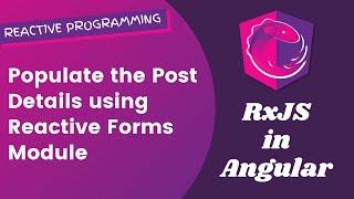 25. Populate the Post Details in the update post form using Reactive Forms Module - Angular RxJS