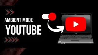 YouTube Secret Feature: Ambient Mode for PC Full Tutorial & Setup Guide