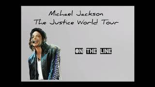 Michael Jackson On The Line The Justice World Tour Live Fanmade (Studio Version)