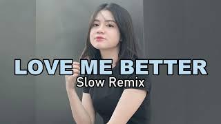 DJ SLOW REMIX !! Love Me Better Remix [ DISAN BUNGA ]