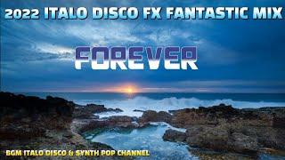 2022 ITALO DISCO FX FANTASTIC MIX "FOREVER~ PART.1 (Secret@Copyright Music)