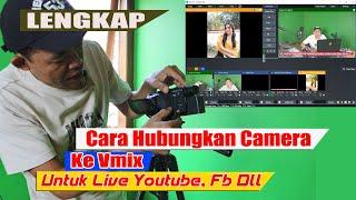 Cara Mudah Hubungkan Kamera Ke Vmix Untuk Live Streaming Youtube, Fb dll