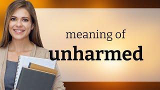 Unharmed | UNHARMED meaning