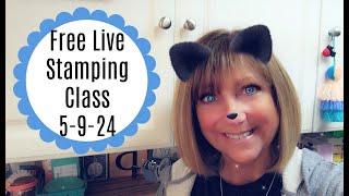 FREE Live Stamping Class May 9, 2024
