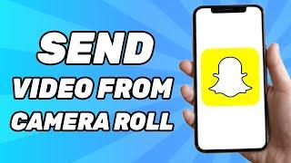 How to Send Video From Camera Roll as Normal Snap (2025)