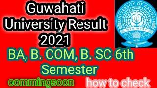 Gauhati University Result Comingson 2021 ll How to check Result ll BA, B. COM, B. Sc Result ll