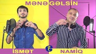 Namiq Cavad vs Ismet Cavadzade - Mene Gelsin 2019