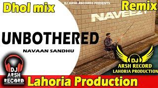 Unbothered _Dhol Remix_ Navaan Sandhu Ft. Lahoria Production _ New Punjabi Song 2024 _Dj Arsh Record