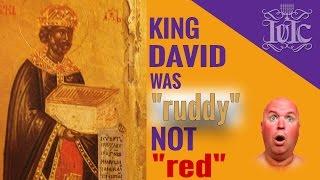 The Israelites: King David Was "Ruddy" NOT "Red"