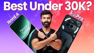 Nothing Phone 3a Pro vs OnePlus Nord 4: Which One Should You Buy Under Rs 30,000?