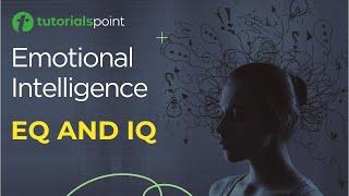 Emotional Intelligence | EQ and IQ | Emotional Development | Tutorialspoint