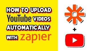 How to Upload Youtube Videos Automatically With Zapier (Quick & Easy)