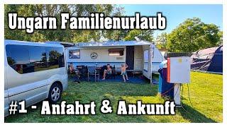 Anreise zum Balaton | Campingurlaub in Ungarn #1 | Hobbyfamilie