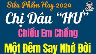 Full Truyện Ngắn Đáng Nghe Nhất - "CHỊ DÂU EM CHỒNG CHUNG NHÀ" - Truyện Hay Dễ Ngủ Nhất