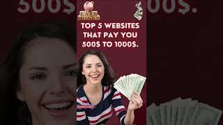 Top 5 Websites That Pay You 500$ To 1000$ #shorts