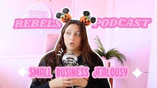 REBELS PODCAST 002 ️ Small Business Jealousy, You are NOT alone