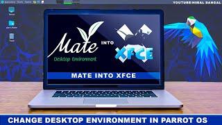 How to change desktop environment in Parrot OS ? | MATE to XFCE |