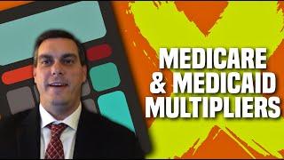 Vlog 13--Medicaid & Medicare Multipliers