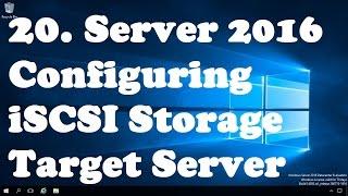 20. Configuring iSCSI Storage Target Server in Windows server 2016