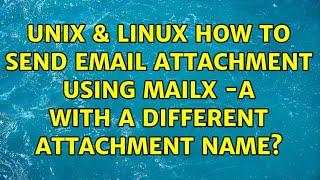 Unix & Linux: How to send email attachment using mailx -a with a different attachment name?