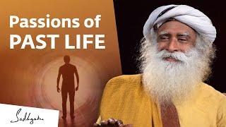 Passions of past life - Sadhguru