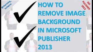 Charming Tech Pros - HOW TO REMOVE IMAGE BACKGROUND IN MICROSOFT PUBLISHER 2013