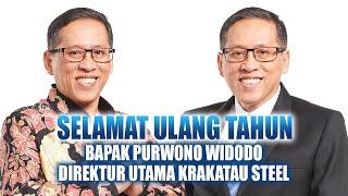 SELAMAT ULANG TAHUN DIREKTUR UTAMA KRAKATAU STEEL BAPAK PURWONO WIDODO