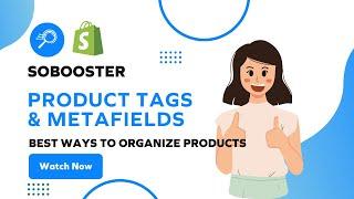 Sobooster Product Tags & Metafields in Shopify: Best Ways to Organize Products