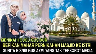 Berikan Maskawin Masjid ke Khansa Mariska - Gurita Bisnis Gus Azmi yg Tak Tersorot Media