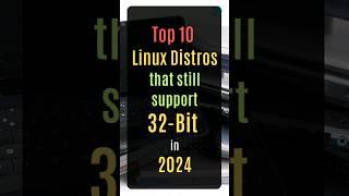 Top 10 Linux Distros That Still Support 32-Bit in 2024!