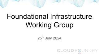 Foundational Infrastructure Working Group, July 26 2024