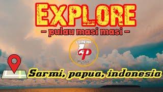 Explore sarmi papua Indonesia || spesial pulau masi masi || LoReNa project